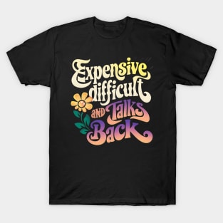 Vibrant Vibes: Expensive, Difficult, Talks Back groovy T-Shirt